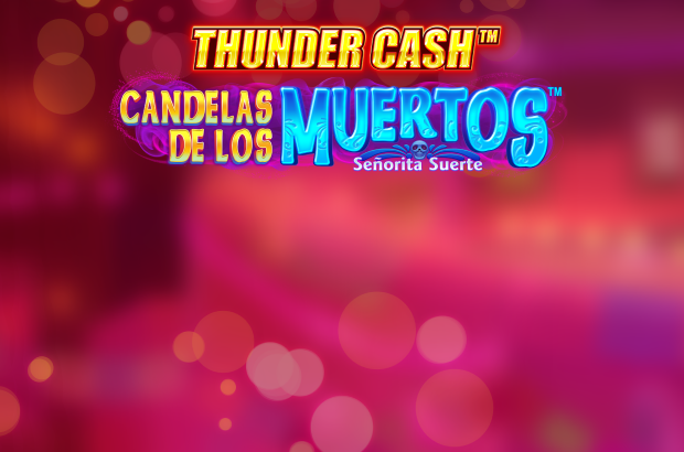 Thunder Cash™ - Candelas de los Muertos ™ - Señorita Suerte